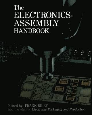 Frank Riley, Electronic Packaging and Production - Electronics Assembly Handbook, Häftad