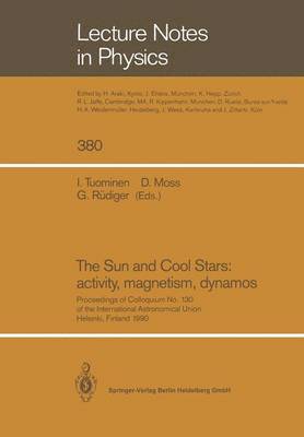 I. Tuominen, D. Moss, G. Rüdiger - Sun and Cool Stars: activity, magnetism, dynamos, Häftad