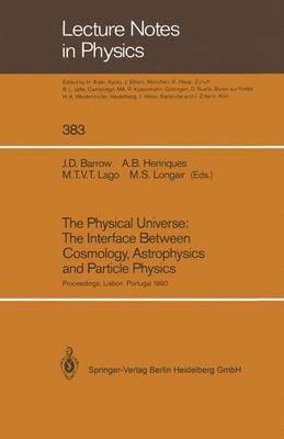 The Physical Universe: The Interface Between Cosmology, Astrophysics and Particle Physics 1