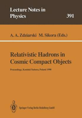 Andrzej A. Zdziarski, Marek Sikora - Relativistic Hadrons in Cosmic Compact Objects, Häftad