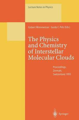 Gisbert Winnewisser, Guido C. Pelz - Physics and Chemistry of Interstellar Molecular Clouds, Häftad