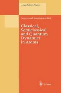 bokomslag Classical, Semiclassical and Quantum Dynamics in Atoms