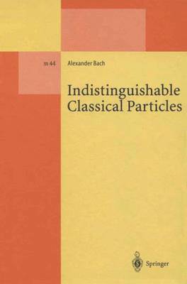 Alexander Bach - Indistinguishable Classical Particles, Häftad