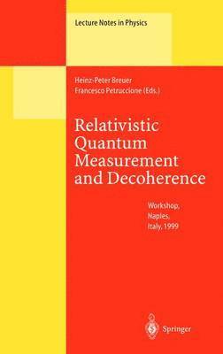 Heinz-Peter Breuer, Francesco Petruccione - Relativistic Quantum Measurement and Decoherence, Häftad
