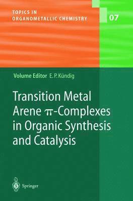 bokomslag Transition Metal Arene ?-Complexes in Organic Synthesis and Catalysis