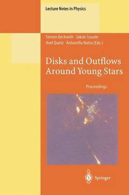 Steven Beckwith, Jakob Staude, Axel Quetz, Antonella Natta - Disks and Outflows Around Young Stars, Häftad