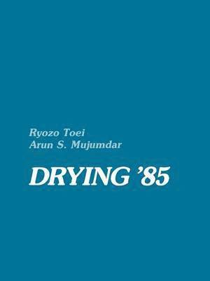 Ryozo Toei, Arun S. Mujumdar - Drying ’85, Häftad
