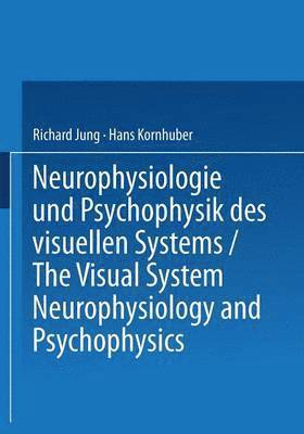 Richard Jung, Hans Kornhuber - Neurophysiologie und Psychophysik des Visuellen Systems / The Visual System: Neurophysiology and Psychophysics, Häftad