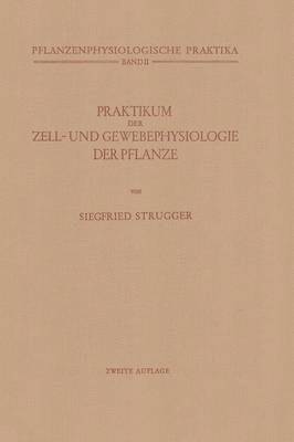 Siegfried Strugger - Praktikum der Zell- und Gewebephysiologie der Pflanze, Häftad