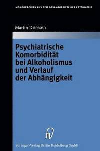 bokomslag Psychiatrische Komorbiditt bei Alkoholismus und Verlauf der Abhngigkeit