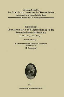Symposium ber Automation und Digitalisierung in der Astronomischen Metechnik am 27. und 28. April 1962 in Tbingen 1