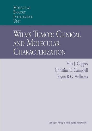 Max J. Coppes, Christine E. Campbell, Bryan Williams - Wilms Tumor: Clinical and Molecular Characterization, Häftad