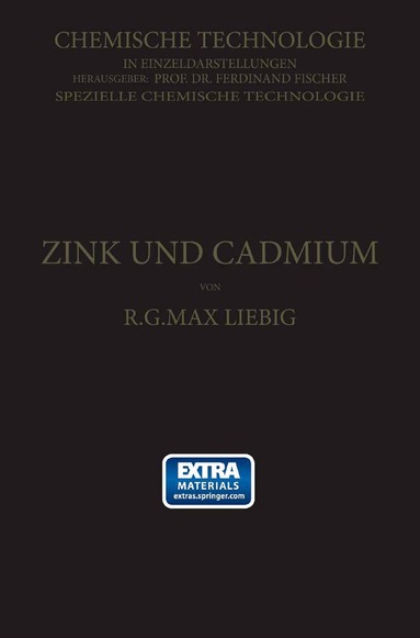 R. G. Max Liebig - Zink und Cadmium und ihre Gewinnung aus Erzen und Nebenprodukten, Häftad