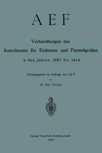 bokomslag AEF Verhandlungen des Ausschusses fr Einheiten und Formelgren in den Jahren 1907 bis 1914