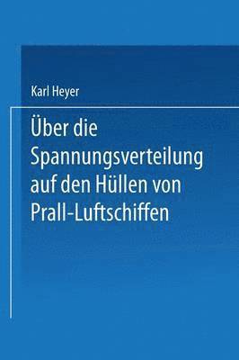 Karl Heyer - Über die Spannungsverteilung auf den Hüllen von Prall-Luftschiffen, Häftad