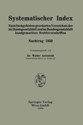 bokomslag Systematischer Index: Nach Sachgebieten geordnetes Verzeichnis der im Staatsgesetzblatt und im Bundesgesetzblatt kundgemachten Rechtsvorschriften