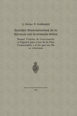 bokomslag Spanisches Konversationsbuch fr die Pharmazie und ihr verwandte Gebiete / Manual Prctico de Conversacin en Espaol para el uso de la Clase Farmacutica y de las que con lla se relacionan