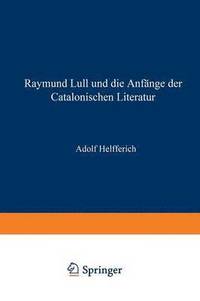 bokomslag Raymund Lull und die Anfnge der Catalonischen Literatur