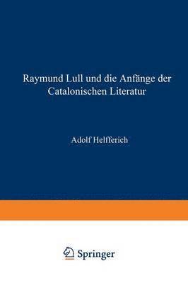 Raymund Lull und die Anfnge der Catalonischen Literatur 1