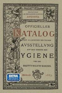 bokomslag Officieller Katalog für die Allgemeine Deutsche Ausstellung auf dem Gebiete der Hygiene und des Rettungswesens