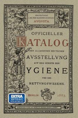 bokomslag Officieller Katalog für die Allgemeine Deutsche Ausstellung auf dem Gebiete der Hygiene und des Rettungswesens