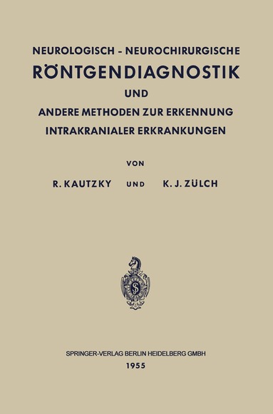 Rudolf Kautzky, Klaus Joachim Zülch - Neurologisch-Neurochirurgische Röntgendiagnostik und Andere Methoden zur Erkennung Intrakranialer Erkrankungen, Häftad