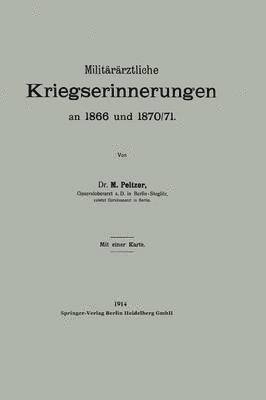 Militrrztliche Kriegserinnerungen an 1866 und 1870/71 1