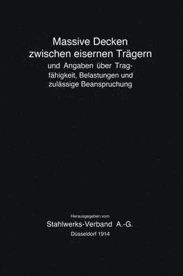 bokomslag Massive Decken zwischen eisernen Trgern und Angaben ber Tragfhigkeit, Belastungen und zulssige Beanspruchung