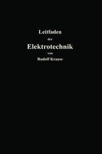 bokomslag Kurzer Leitfaden der Elektrotechnik fr Unterricht und Praxis in allgemein verstndlicher Darstellung