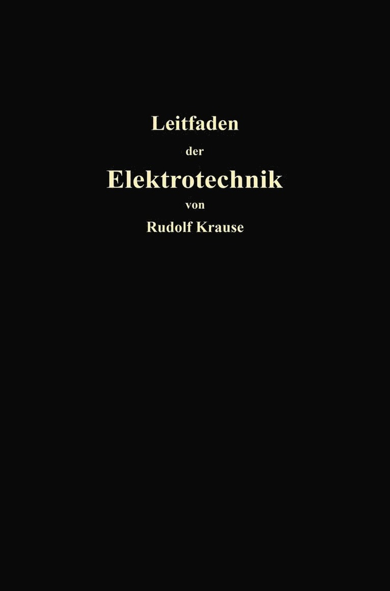Kurzer Leitfaden der Elektrotechnik für Unterricht und Praxis in allgemein verständlicher Darstellung