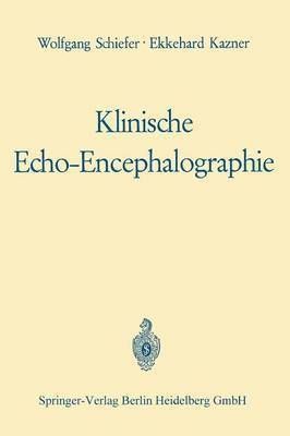 Wolfgang Schiefer, Ekkehard Kazner, Werner Güttner - Klinische Echo-Encephalographie, Häftad