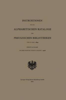 Instruktionen fr die Alphabetischen Kataloge der Preuszischen Bibliotheken vom 10. Mai 1899 1
