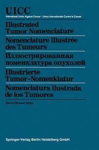 bokomslag Illustrated Tumor Nomenclature / Nomenclature illustre des Tumeurs /    / Illustrierte Tumor-Nomenklatur / Nomenclatura