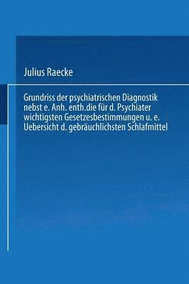 bokomslag Grundriss der psychiatrischen Diagnostik nebst einem Anhang enthaltend die fr den Psychiater wichtigsten Gesetzesbestimmungen und eine Uebersicht der gebruchlichsten Schlafmittel