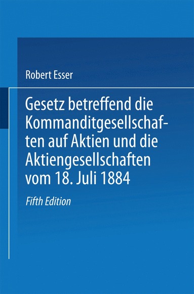 bokomslag Gesetz betreffend die Kommanditgesellschaften auf Aktien und die Aktiengesellschaften vom 18. Juli 1884