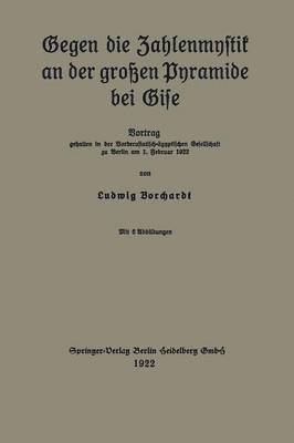 Ludwig Borchardt - Gegen die Zahlenmystik an der großen Pyramide bei Gise, Häftad