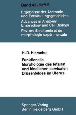 Hans-Dieter Hiersche - Funktionelle Morphologie des fetalen und kindlichen cervicalen Drüsenfeldes im Uterus, Häftad