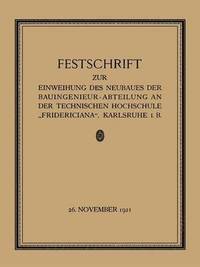 bokomslag Festschrift Zur Einweihung Des Neubaues Der Bauingenieur-Abteilung an Der Technischen Hochschule 'Fridericiana', Karlsruhe I. B