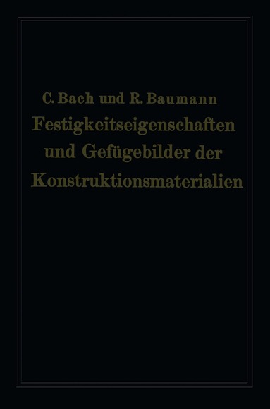 Carl von Bach, Richard Baumann - Festigkeitseigenschaften und Gefügebilder der Konstruktionsmaterialien, Häftad