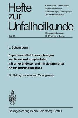 Leonhard Schweiberer - Experimentelle Untersuchungen von Knochentransplantaten mit unveränderter und mit denaturierter Knochengrundsubstanz, Häftad