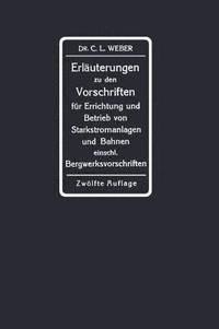 bokomslag Erluterungen zu den Vorschriften fr die Errichtung und den Betrieb elektrischer Starkstromanlagen einschliesslich Bergwerksvorschriften und zu den Sicherheitsvorschriften fr elektrische