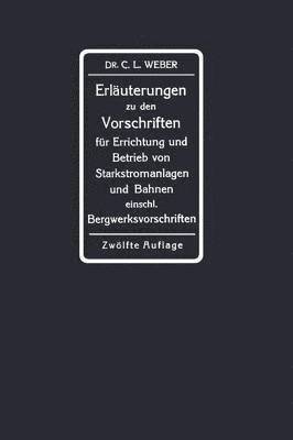 bokomslag Erluterungen zu den Vorschriften fr die Errichtung und den Betrieb elektrischer Starkstromanlagen einschliesslich Bergwerksvorschriften und zu den Sicherheitsvorschriften fr elektrische