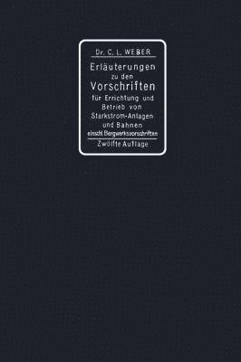 bokomslag Erluterungen zu den Vorschriften fr die Errichtung und den Betrieb elektrischer Starkstromanlagen einschliesslich Bergwerksvorschriften und zu den Sicherheitsvorschriften fr elektrische