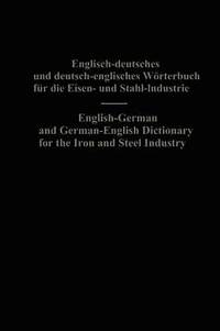 bokomslag English-German and German-English Dictionary for the Iron and Steel Industry