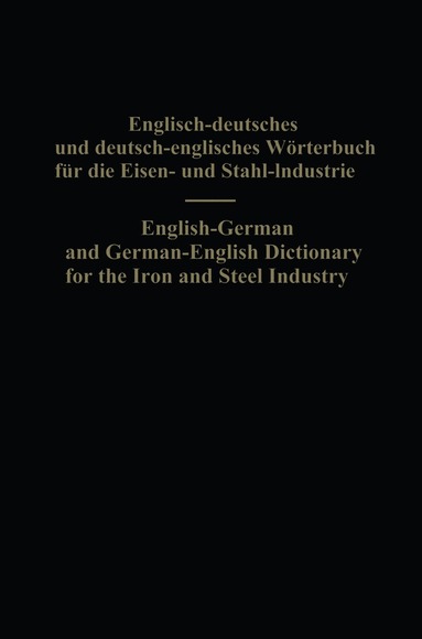 bokomslag English-German and German-English Dictionary for the Iron and Steel Industry