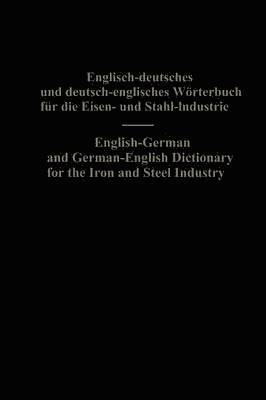 English-German and German-English Dictionary for the Iron and Steel Industry 1