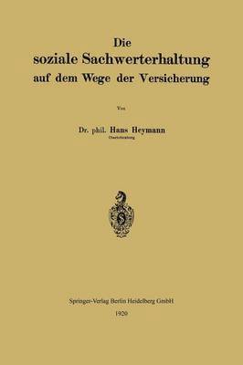 Hans Heymann - Die soziale Sachwerterhaltung auf dem Wege der Versicherung, Häftad