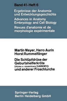 Martin Meyer, Harro Aurin, Horst Rummelfänger - Die Schlüpfdrüse der Geburtshelferkröte (Alytes o. obstetricans [LAURENTI]) und anderer Froschlurche, Häftad