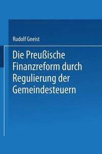 bokomslag Die Preussische Finanzreform durch Regulirung der Gemeindesteuern