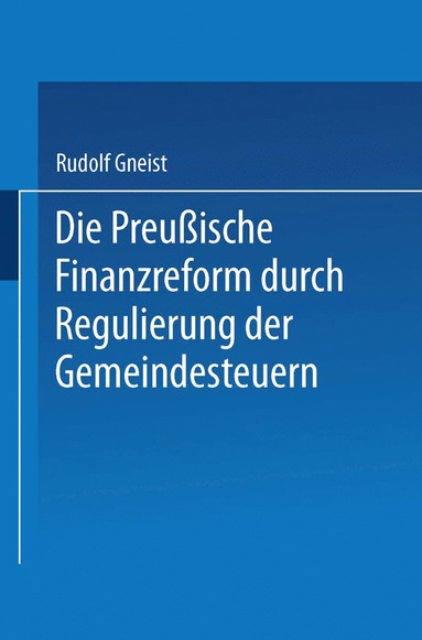 bokomslag Die Preussische Finanzreform durch Regulirung der Gemeindesteuern